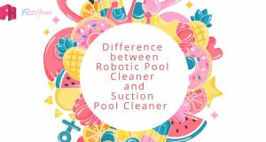 Difference between Robotic Pool Cleaner and Suction Pool Cleaner